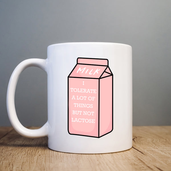 I Tolerate A Lot Of Things But Not Lactose, Funny Intolerence Gift, Personalised Mug