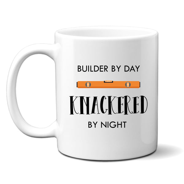 Builder By Day Knackered By Night, Funny Birthday Gift For Tradesman, Personalised Mug