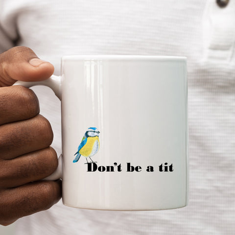 Don't Be A Tit Funny Customised Birthday Christmas Gift, Personalised Blue Tit Mug