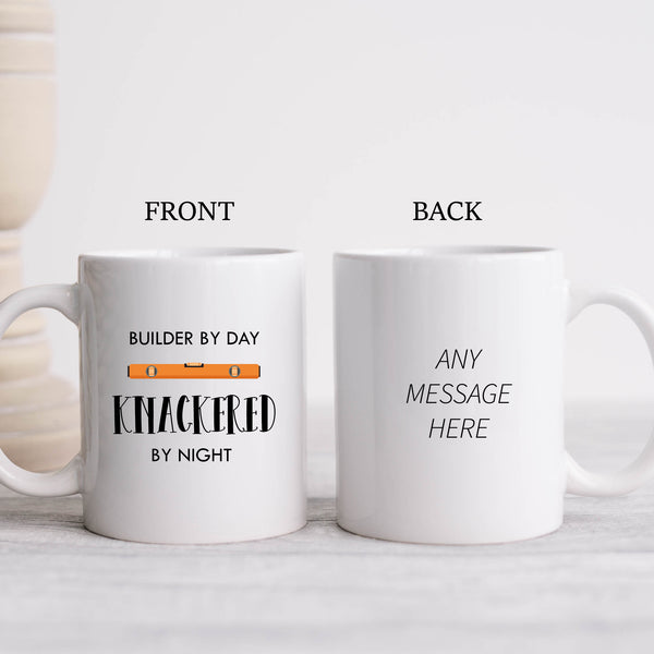 Builder By Day Knackered By Night, Funny Birthday Gift For Tradesman, Personalised Mug