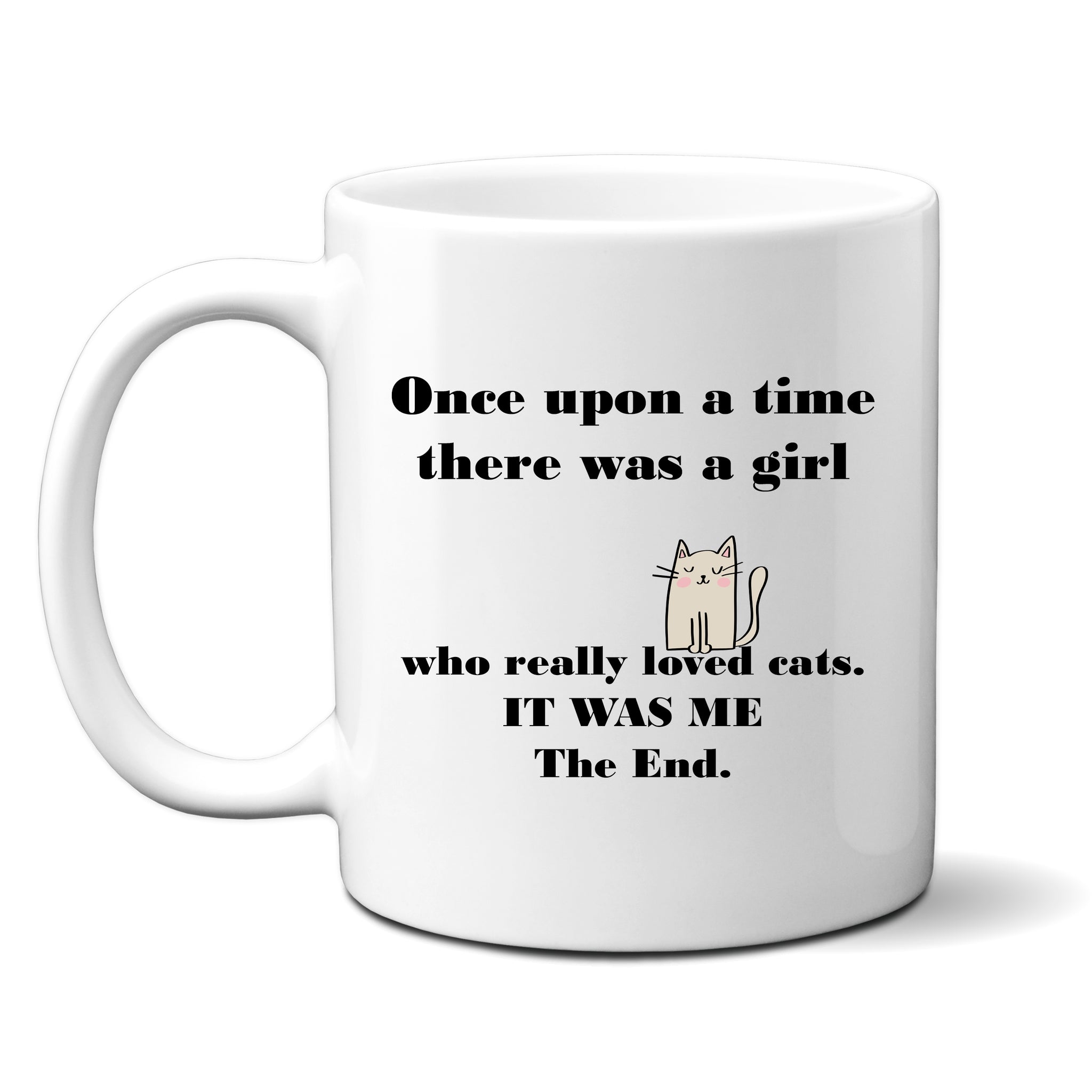 Once Upon a Time There Was A Girl Who Loved Cats, Funny Birthday Gift, Personalised Joke Mug