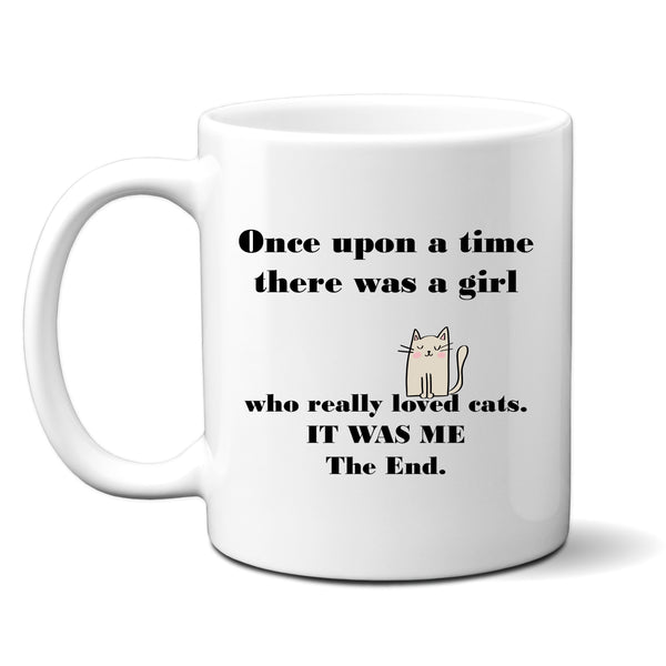 Once Upon a Time There Was A Girl Who Loved Cats, Funny Birthday Gift, Personalised Joke Mug