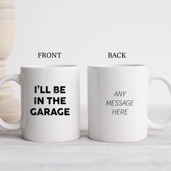 I'll Be In The Garage, Funny Gift, Personalised Mug