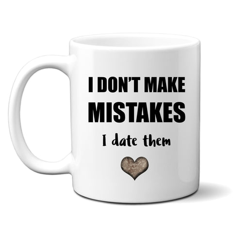 I Don't Make Mistakes I Date Them, Funny Birthday Gift, Personalised Joke Mug