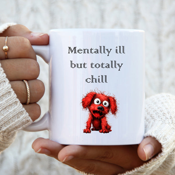 Mentally Ill But Totally Chill, Funny Gift, Personalised Mug