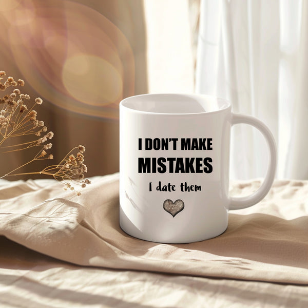 I Don't Make Mistakes I Date Them, Funny Birthday Gift, Personalised Joke Mug