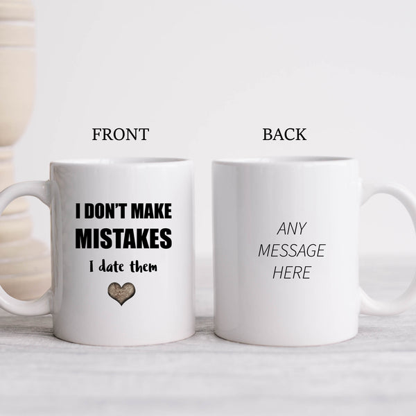 I Don't Make Mistakes I Date Them, Funny Birthday Gift, Personalised Joke Mug