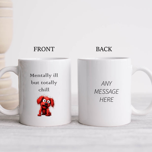 Mentally Ill But Totally Chill, Funny Gift, Personalised Mug