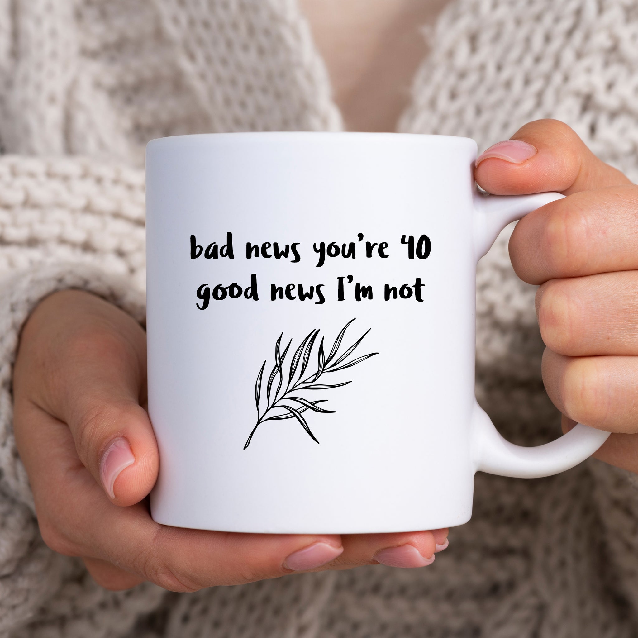 Bad News You're 40 Good News I'm Not, Funny Offensive Customised Birthday Gift, Personalised Mug