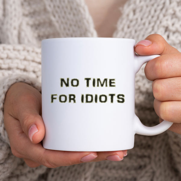 No Time For Idiots, Funny Offensive Birthday Gift, Personalised Joke Mug