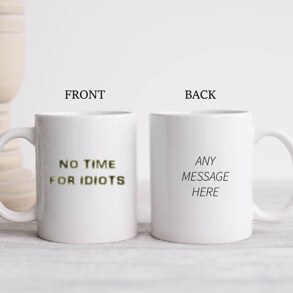 No Time For Idiots, Funny Offensive Birthday Gift, Personalised Joke Mug
