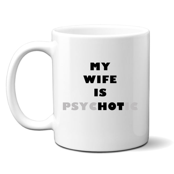 My Wife is Psychotic, Funny Gift, Personalised Mug