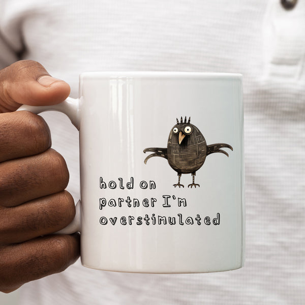 Hold On Partner I'm Overstimulated, Funny Offensive Birthday Gift, Personalised Joke Mug