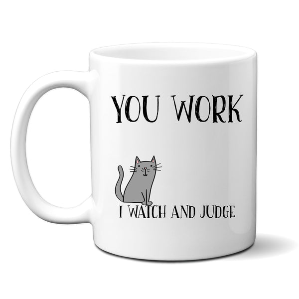 You Work I Watch and Judge, Funny Birthday Gift with Cat Design, Personalised Joke Mug