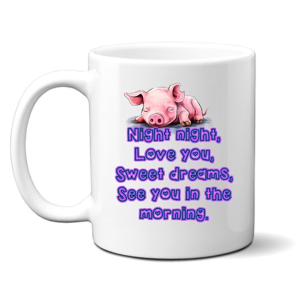 Night Night Love You Sweet Dreams See You In The Morning, Cute Personalised Pig Mug