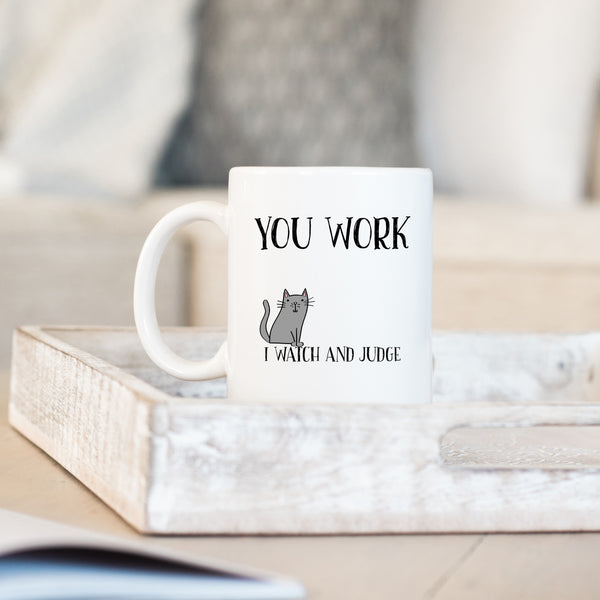 You Work I Watch and Judge, Funny Birthday Gift with Cat Design, Personalised Joke Mug