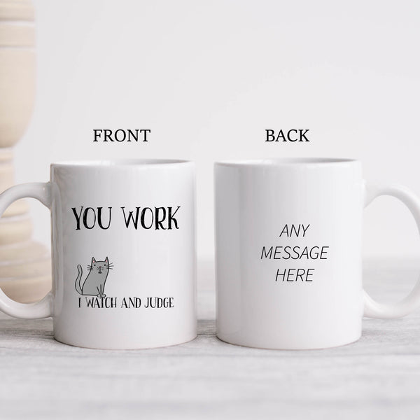 You Work I Watch and Judge, Funny Birthday Gift with Cat Design, Personalised Joke Mug