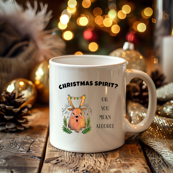 Christmas Spirit? Oh You Mean Alcohol, Fun Novelty Christmas Gift, Personalised Mug