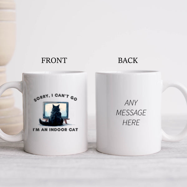 Sorry I Can't Go I'm An Indoor Cat, TV Funny Personalised Mug