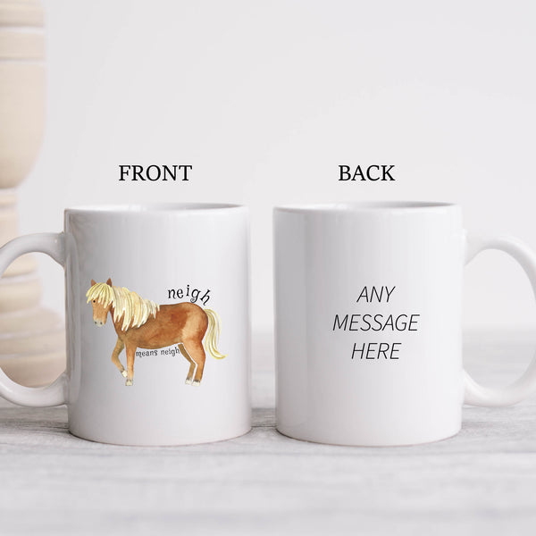 Neigh Means Neigh, Cute Funny Birthday Gift with Horse, Personalised Mug