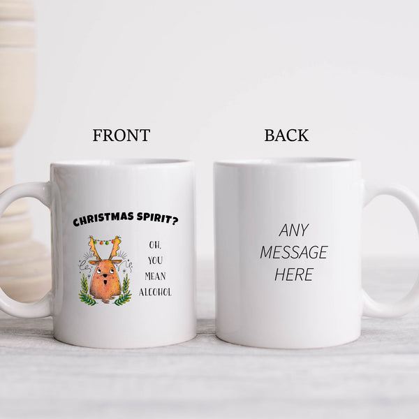 Christmas Spirit? Oh You Mean Alcohol, Fun Novelty Christmas Gift, Personalised Mug