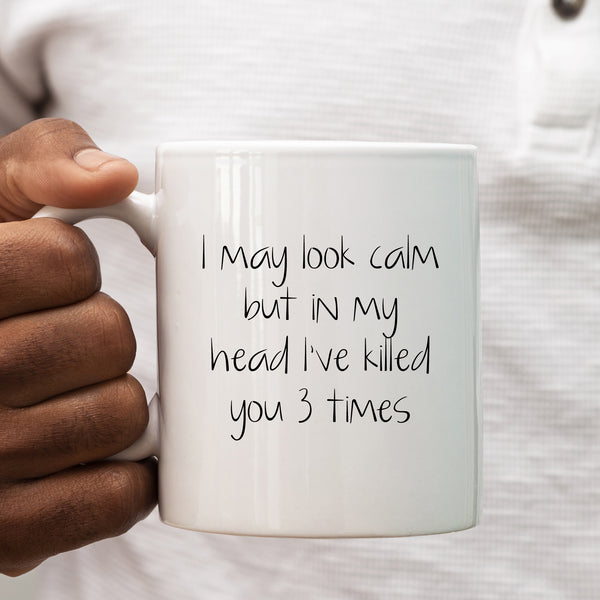 I May Look Calm, Funny Personalised Mug