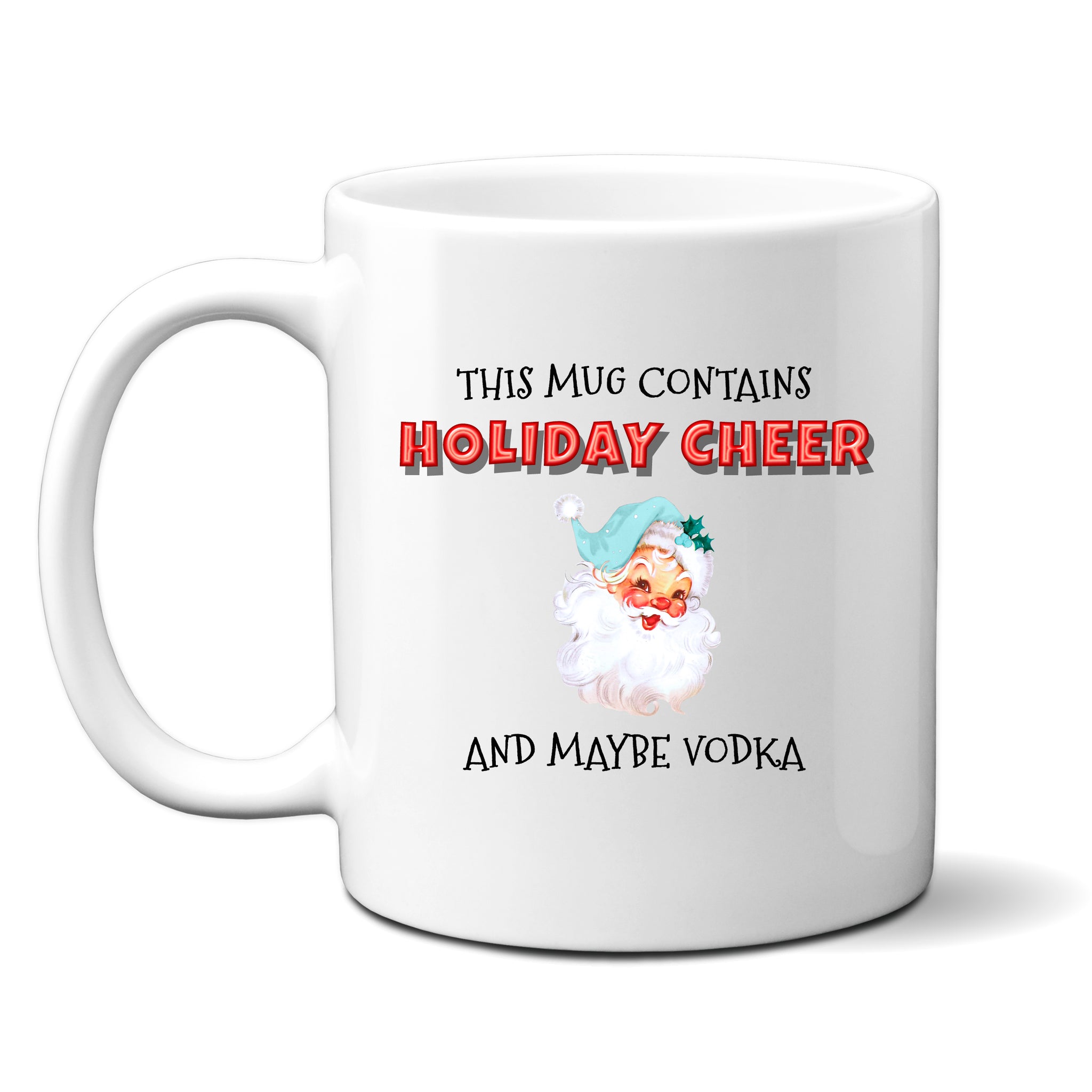 This Mug Contains Holiday Cheer and Maybe Vodka, Fun Novelty Christmas Gift, Personalised Mug