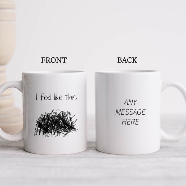 I Feel Like This, Funny Personalised Mug