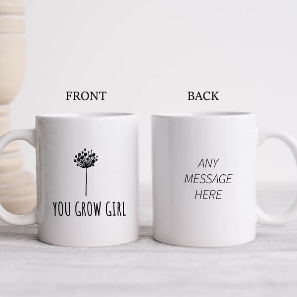 You Grow Girl, Fun Customised Birthday Gift for Her, Personalised Motivational Mug