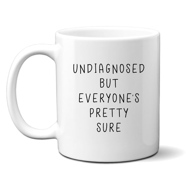 Undiagnosed But Everyone's Pretty Sure, Funny Personalised Mug