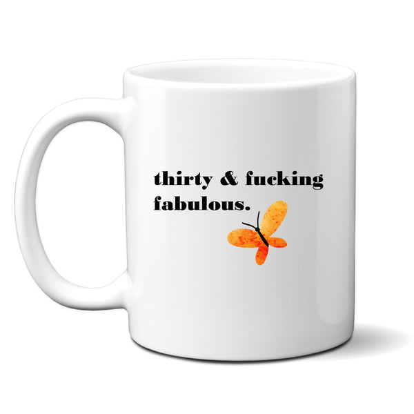 Thirty and Fucking Fabulous, Fun and Offensive Customised Birthday Gift, Personalised Mug