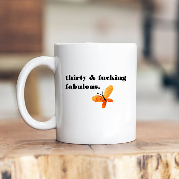 Thirty and Fucking Fabulous, Fun and Offensive Customised Birthday Gift, Personalised Mug