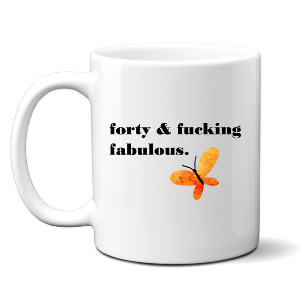 Forty and Fucking Fabulous, Fun and Offensive Customised Birthday Gift, Personalised Mug
