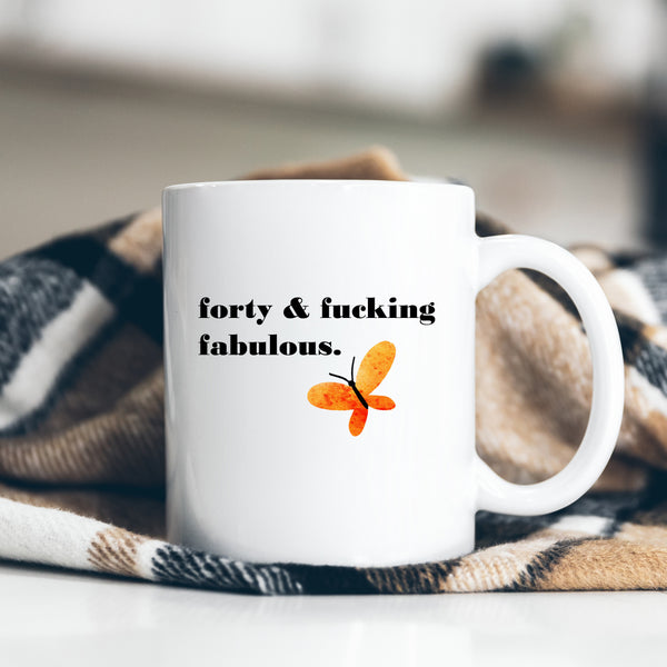 Forty and Fucking Fabulous, Fun and Offensive Customised Birthday Gift, Personalised Mug