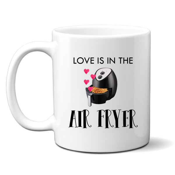 Love Is In The Air Fryer, Cute Funny Valentines Anniversary Birthday Gift, Personalised Mug