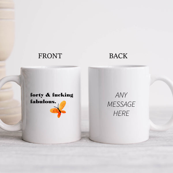 Forty and Fucking Fabulous, Fun and Offensive Customised Birthday Gift, Personalised Mug