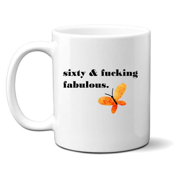 Sixty and Fucking Fabulous, Fun and Offensive Customised Birthday Gift, Personalised Mug