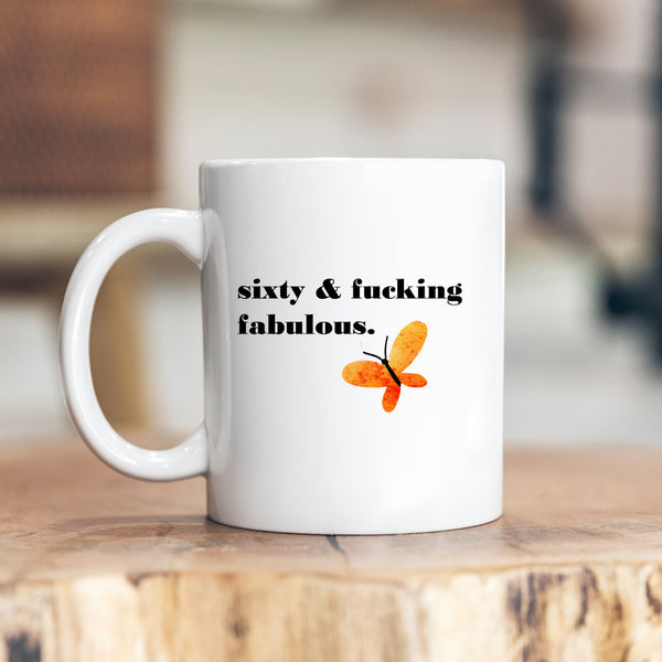 Sixty and Fucking Fabulous, Fun and Offensive Customised Birthday Gift, Personalised Mug