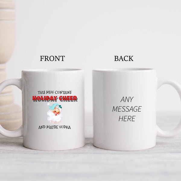 This Mug Contains Holiday Cheer and Maybe Vodka, Fun Novelty Christmas Gift, Personalised Mug