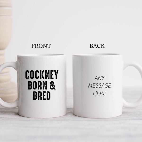 Cockney Born and Bred, Funny Londoner Customised Birthday Gift for London-Born, Personalised Mug