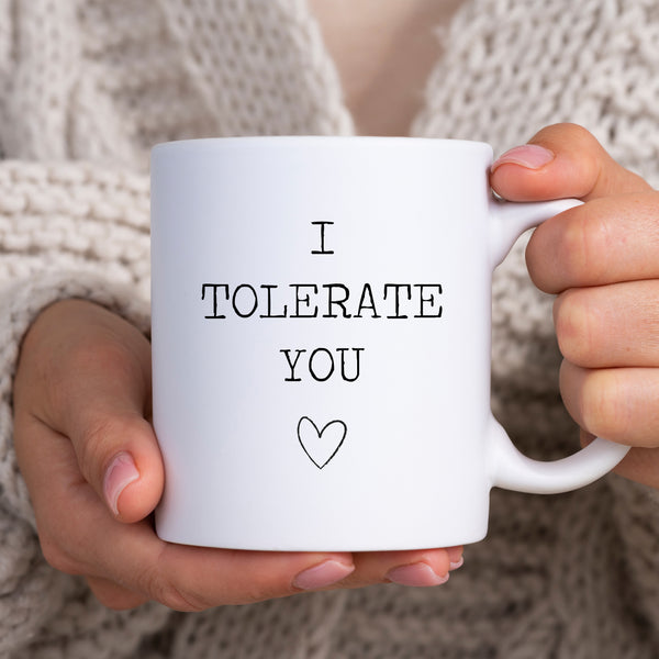 I Tolerate You, Personalised Gift Mug for Him/Her 11oz