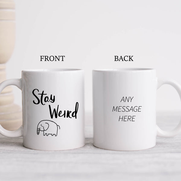 Stay Weird, Cute Elephant, Funny Cute Quirky Birthday Gift, Personalised Mug