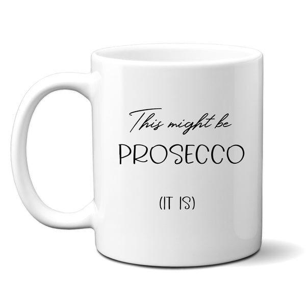 This Might Be Prosecco Mug, Funny Personalised Mug, Gift for Him or Her