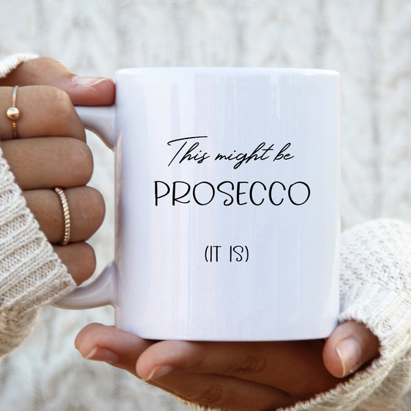 This Might Be Prosecco Mug, Funny Personalised Mug, Gift for Him or Her