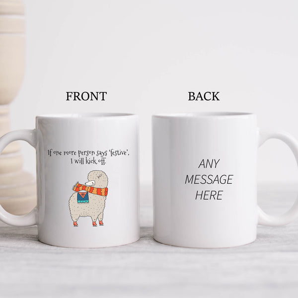 If One More Person Says Festive I Will Kick Off, Fun Novelty Christmas Gift, Personalised Mug