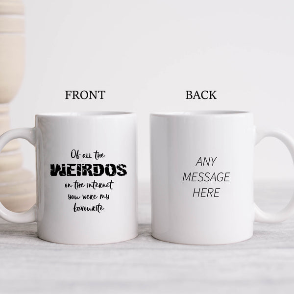 Of All The Weirdos You Were My Favourite, Funny Customised Birthday Gift, Personalised Mug