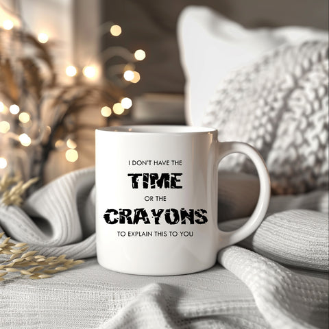 Don't Have Time or The Crayons To Explain, Funny Offensive Birthday Gift, Personalised Mug