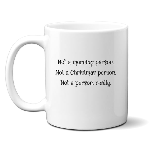 Not a Morning Person, Not a Christmas Person, Fun Novelty Christmas Gift, Personalised Mug