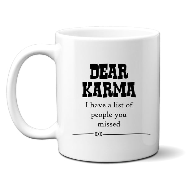 Dear Karma I Have a List of People You Missed, Funny Birthday Gift, Personalised Mug