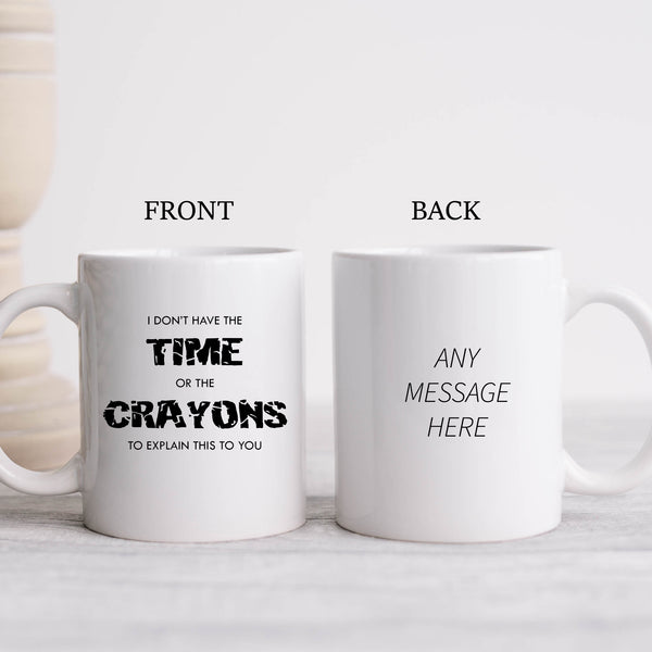 Don't Have Time or The Crayons To Explain, Funny Offensive Birthday Gift, Personalised Mug